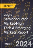 2024 Global Forecast for Logic Semiconductor Market (2025-2030 Outlook)-High Tech & Emerging Markets Report- Product Image