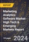 2024 Global Forecast for Marketing Analytics Software Market (2025-2030 Outlook)-High Tech & Emerging Markets Report - Product Image