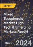 2024 Global Forecast for Mixed Tocopherols Market (2025-2030 Outlook)-High Tech & Emerging Markets Report- Product Image