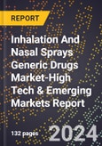2024 Global Forecast for Inhalation And Nasal Sprays Generic Drugs Market (2025-2030 Outlook)-High Tech & Emerging Markets Report- Product Image