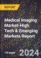 2024 Global Forecast for Medical Imaging Market (2025-2030 Outlook)-High Tech & Emerging Markets Report - Product Image