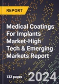2024 Global Forecast for Medical Coatings For Implants Market (2025-2030 Outlook)-High Tech & Emerging Markets Report- Product Image