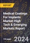 2024 Global Forecast for Medical Coatings For Implants Market (2025-2030 Outlook)-High Tech & Emerging Markets Report - Product Image