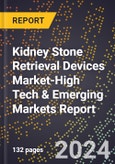 2024 Global Forecast for Kidney Stone Retrieval Devices Market (2025-2030 Outlook)-High Tech & Emerging Markets Report- Product Image