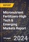 2024 Global Forecast for Micronutrient Fertilizers (2025-2030 Outlook)-High Tech & Emerging Markets Report - Product Thumbnail Image