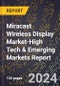 2024 Global Forecast for Miracast Wireless Display Market (2025-2030 Outlook)-High Tech & Emerging Markets Report - Product Thumbnail Image