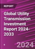 Global Utility Transmission Investment Report 2024-2033- Product Image