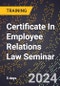 Certificate In Employee Relations Law Seminar (Atlanta, GA, United States - April 22-26, 2024) - Product Image