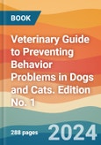 Veterinary Guide to Preventing Behavior Problems in Dogs and Cats. Edition No. 1- Product Image