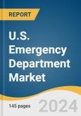 U.S. Emergency Department Market Size, Share, & Trends Analysis Report By Type (Hospital Emergency Department, Freestanding Emergency Department), By Condition, By Service, And Segment Forecasts, 2024 - 2030- Product Image