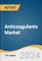 Anticoagulants Market Size, Share & Trends Analysis Report By Route of Administration (Oral Anticoagulants, Injectable Anticoagulants), By Drug Category, By Application (Atrial fibrillation, Pulmonary embolism), By Region, And Segment Forecasts, 2024 - 2030 - Product Image