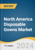 North America Disposable Gowns Market Size, Share & Trends Analysis Report By Material (Polyethylene, Polypropylene), By End-use (Food Processing), By Country, And Segment Forecasts, 2024 - 2030- Product Image