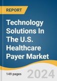 Technology Solutions In The U.S. Healthcare Payer Market Size, Share & Trends Analysis Report By Application, By Solution Type (Standalone, Integrated), By Payer Type (Government, Commercial), And Segment Forecasts, 2024 - 2030- Product Image
