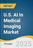 U.S. AI In Medical Imaging Market Size, Share & Trends Analysis Report By Technology (Deep Learning), By Application (Neurology), By Modality (MRI), By End-use (Hospitals), And Segment Forecasts, 2024 - 2030- Product Image