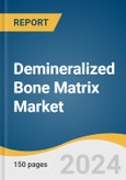 Demineralized Bone Matrix Market Size, Share, And Trend Analysis Report By Product Type (Putty, Fiber, Paste), By Application (Spinal Fusion, Dental, Joint Reconstruction), By End-use, By Region, And Segment Forecasts, 2024 - 2030- Product Image