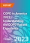 COPD in America 2023: Understanding the COPD Patient Experience - Product Image