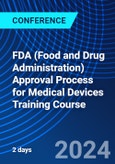 FDA (Food and Drug Administration) Approval Process for Medical Devices Training Course (London, United Kingdom - September 10-11, 2024)- Product Image