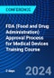 FDA (Food and Drug Administration) Approval Process for Medical Devices Training Course (London, United Kingdom - September 10-11, 2024) - Product Image