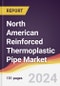 North American Reinforced Thermoplastic Pipe Market: Trends, Opportunities and Competitive Analysis [2024-2030] - Product Image