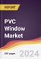 PVC Window Market: Trends, Opportunities and Competitive Analysis [2024-2030] - Product Image