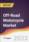 Off-Road Motorcycle Market: Trends, Opportunities and Competitive Analysis [2024-2030] - Product Thumbnail Image