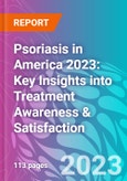 Psoriasis in America 2023: Key Insights into Treatment Awareness & Satisfaction- Product Image