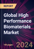 Global High Performance Biomaterials Market 2024-2028- Product Image