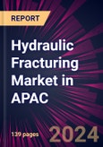 Hydraulic Fracturing Market in APAC 2024-2028- Product Image