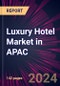 Luxury Hotel Market in APAC 2024-2028 - Product Thumbnail Image