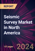 Seismic Survey Market in North America 2024-2028- Product Image
