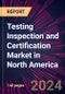 Testing Inspection and Certification Market in North America 2024-2028 - Product Thumbnail Image