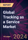 Global Tracking as a Service Market 2024-2028- Product Image