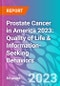 Prostate Cancer in America 2023: Quality of Life & Information-Seeking Behaviors - Product Thumbnail Image