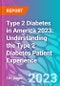Type 2 Diabetes in America 2023: Understanding the Type 2 Diabetes Patient Experience - Product Thumbnail Image