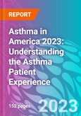Asthma in America 2023: Understanding the Asthma Patient Experience- Product Image