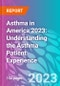 Asthma in America 2023: Understanding the Asthma Patient Experience - Product Thumbnail Image