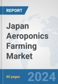 Japan Aeroponics Farming Market: Prospects, Trends Analysis, Market Size and Forecasts up to 2030- Product Image