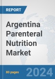 Argentina Parenteral Nutrition Market: Prospects, Trends Analysis, Market Size and Forecasts up to 2030- Product Image