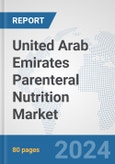 United Arab Emirates Parenteral Nutrition Market: Prospects, Trends Analysis, Market Size and Forecasts up to 2030- Product Image