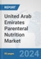 United Arab Emirates Parenteral Nutrition Market: Prospects, Trends Analysis, Market Size and Forecasts up to 2030 - Product Image