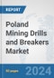 Poland Mining Drills and Breakers Market: Prospects, Trends Analysis, Market Size and Forecasts up to 2030 - Product Thumbnail Image