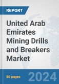 United Arab Emirates Mining Drills and Breakers Market: Prospects, Trends Analysis, Market Size and Forecasts up to 2030- Product Image