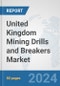 United Kingdom Mining Drills and Breakers Market: Prospects, Trends Analysis, Market Size and Forecasts up to 2030 - Product Thumbnail Image