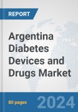 Argentina Diabetes Devices and Drugs Market: Prospects, Trends Analysis, Market Size and Forecasts up to 2030- Product Image