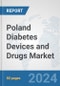 Poland Diabetes Devices and Drugs Market: Prospects, Trends Analysis, Market Size and Forecasts up to 2030 - Product Thumbnail Image