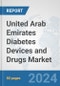 United Arab Emirates Diabetes Devices and Drugs Market: Prospects, Trends Analysis, Market Size and Forecasts up to 2030 - Product Thumbnail Image