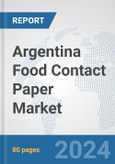 Argentina Food Contact Paper Market: Prospects, Trends Analysis, Market Size and Forecasts up to 2030- Product Image