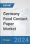 Germany Food Contact Paper Market: Prospects, Trends Analysis, Market Size and Forecasts up to 2030 - Product Image