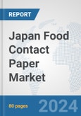 Japan Food Contact Paper Market: Prospects, Trends Analysis, Market Size and Forecasts up to 2030- Product Image