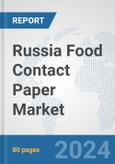 Russia Food Contact Paper Market: Prospects, Trends Analysis, Market Size and Forecasts up to 2030- Product Image
